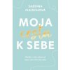 Moja cesta k sebe - Sabrina Fleischová