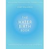 The Water Birth Book: The Ideal Companion to Hypnobirthing and Active Birth (Janet Balaskas,Cathy Meeus)(Brožovaná)