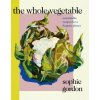 The Whole Vegetable (Sophie Gordon)(Pevná)