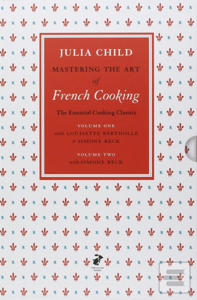 Mastering the Art of French Cooking: v. 1 - J. Child, S. Beck