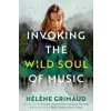 Invoking the Wild Soul of Music