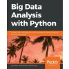 Big Data Analysis with Python (Ivan Marin,Ankit Shukla,Sarang Vk)(Brožovaná)