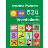 Italiano Polacco 624 Bilingue Vocabolario Flash Cards Libri per Bambini: Italian Polish dizionario flashcards elementerre bambino