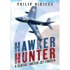 Hawker Hunter: A Classic British Jet Fighter (Birtles Philip)