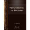 Výtvarné umění na Slovensku - Josef Polák