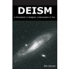 Deism: A Revolution in Religion, a Revolution in You (Bob Johnson)(Brožovaná)