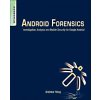 Android Forensics (Hoog,Andrew (is a computer scientist,certified forensic analyst (GCFA and CCE),computer and mobile forensics researcher,former adjunct professor (assembly language) and owner of via