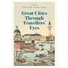 Great Cities Through Travellers' Eyes