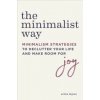 The Minimalist Way: Minimalism Strategies to Declutter Your Life and Make Room for Joy (Erica Layne Nielsen)(Brožovaná)
