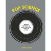 Pop Science: Serious Answers to Deep Questions Posed in Songs (James Ball)(Pevná)