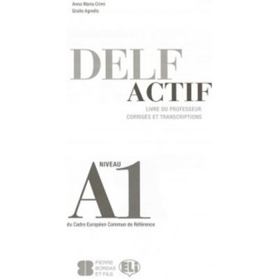 DELF ACTIF Scolaire et Junior A1 GUIDE DU PROFESSEUr CRIMI, A. M., AGNELLO, G.