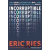Incorruptible - Eric Ries