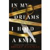 In My Dreams I Hold a Knife