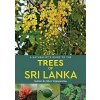 A Naturalist's Guide to the Trees of Sri Lanka - Silva Wijeyeratne, Gehan de