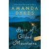 Born of Gilded Mountains (Amanda Dykes)(Brožovaná)
