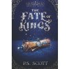 Fate of Kings (Scott P.S. Scott)(Brožovaná)
