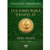 Lucemburská epopej IV - Otec vlasti (1356-1378) (Vlastimil Vondruška)