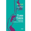 Ti amo Francia (Alberto Toscano)(Brožovaná)