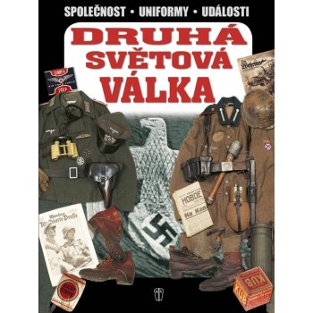 Druhá světová válka - Válečné stejnokroje, předměty, bojové akce