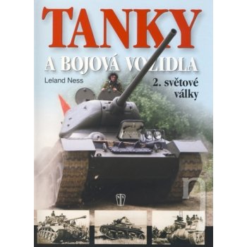 Tanky a bojová vozidla 2. světové války - Ness Leland