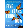 Five Years from Now - Paige Toon