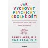 Jak vychovat psychicky odolné děti - Daniel Amen, Charles Fay