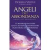 Angeli dell'abbondanza. 11 messaggi dal cielo che ti aiutano a manifestare ogni forma di abbondanza