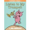 Listen to My Trumpet! (An Elephant and Piggie Book)