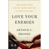Love Your Enemies: How Decent People Can Save America from Our Culture of Contempt