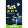 E-kniha Zdravé hranice úspěchu - Marian Jelínek, Pavlína Hlučková, Iveta Fárová