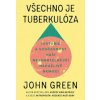 Všechno je tuberkulóza - John Green
