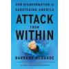 Attack from Within: How Disinformation Is Sabotaging Democracy and the Rule of Law (McQuade,Barbara)(Pevná)