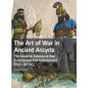 The Art of War in Ancient Assyria