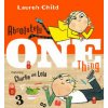 Absolutely One Thing: Featuring Charlie and Lola