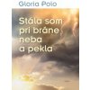 Stála som pri bráne neba a pekla
