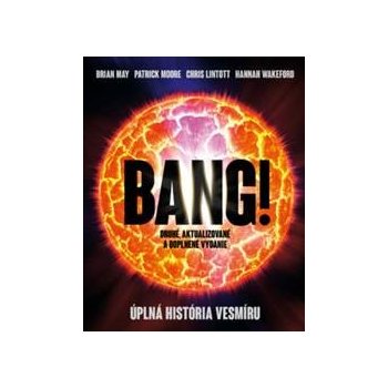 Bang! Úplná história vesmíru - Brian May, Patrick Moore, Chris Lintott, Hannah Wakeford