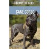 Complete Guide to the Cane Corso (Vanessa Richie)(Pevná)