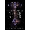 The Ballad of Never After (Stephanie Garber)(Pevná)