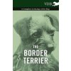 Border Terrier - A Complete Anthology of the Dog -