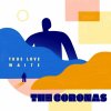 Coronas: True Love Waits - CD