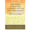 THE EARLY CHRISTIAN COPYISTS of the NEW TESTAMENT: The Making and Copying of the New Testament Books