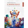 mondo felice. Un viaggio verso i luoghi della coscienza (Corrado Malanga)(Brožovaná)