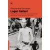Lager italiani. Pulizia etnica e campi di concentramento fascisti per civili jugoslavi 1941-1943 (Alessandra Kersevan)(Brožovaná)