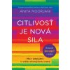 Citlivosť je nová sila - Moorjani Anita