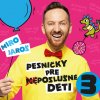 JAROS MIRO - PESNICKY PRE (NE)POSLUSNE DETI 3 (1CD)