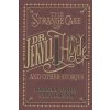 Strange Case of Dr. Jekyll and Mr. Hyde and Other Stories