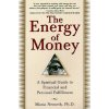 The Energy of Money: A Spiritual Guide to Financial and Personal Fulfillment (Nemeth Maria)