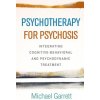 Psychotherapy for Psychosis - J. T. Garrett