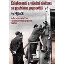 Kolaboranti a váleční zločinci na pražském popravišti - Ivo Pejčoch