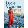 Mezi světy - Výborná Lucie
